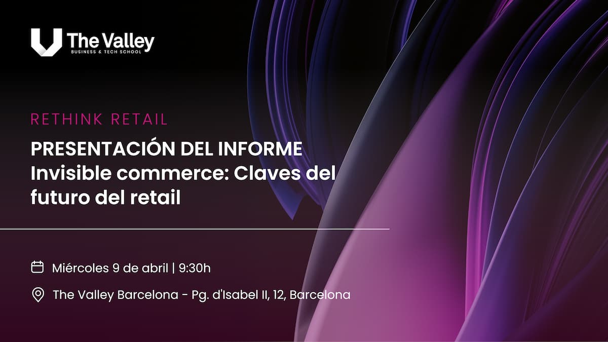 RETHINK RETAIL: INVISIBLE COMMERCE. Claves del futuro del Retail