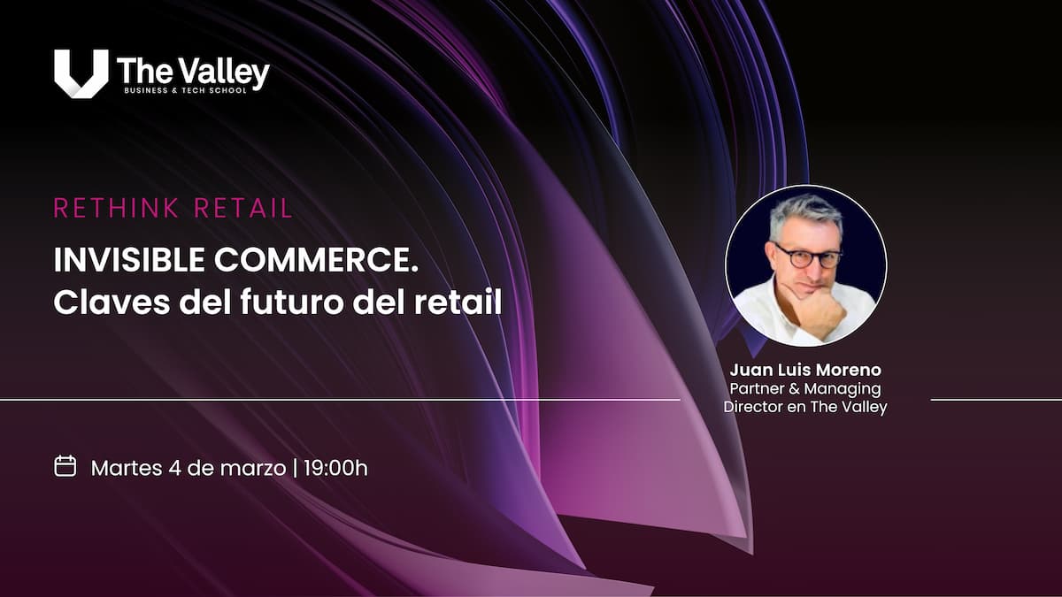 RETHINK RETAIL: INVISIBLE COMMERCE. Claves del futuro del Retail